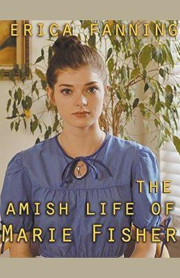 The Amish Life Of Marie Fisher(English, Paperback, Fannin Erica)
