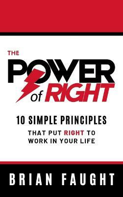 The Power of Right(English, Hardcover, Faught Brian)