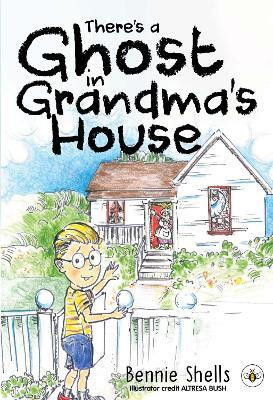 There's A Ghost In Grandma's House(English, Paperback, Shells Bennie)