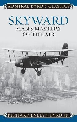 Skyward(English, Hardcover, Byrd Jr. Richard Evelyn)