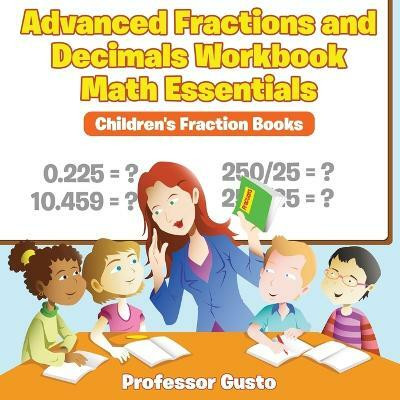 Advanced Fractions and Decimals Workbook Math Essentials(English, Paperback, Gusto Professor)