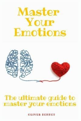 Master your emotions(English, Paperback, Bennet Oliver)