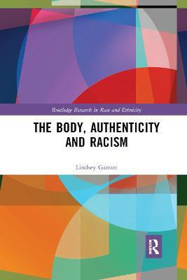 The Body, Authenticity and Racism(English, Paperback, Garratt Lindsey)