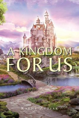 A Kingdom for Us(English, Paperback, Zuziak Kathy)