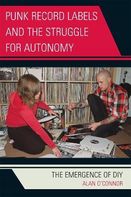 Punk Record Labels and the Struggle for Autonomy(English, Paperback, O'Connor Alan)