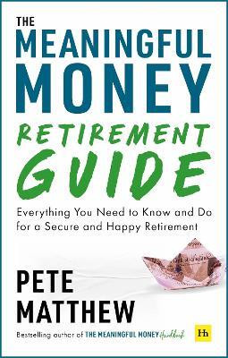 The Meaningful Money Retirement Guide(English, Paperback, Matthew Pete)