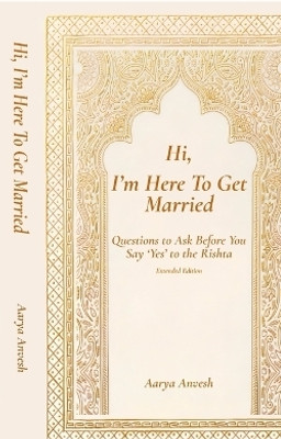 Hi, I'm Here To Get Married(English, Paperback, Aarya Anvesh)