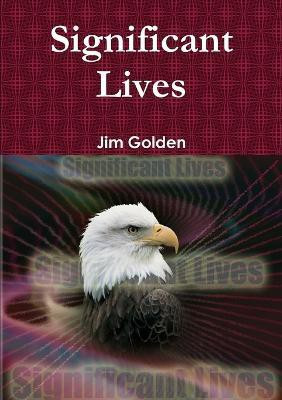 Significant Lives(English, Paperback, Golden Jim)