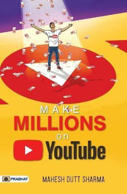 Make Millions On Youtube(English, Paperback, Sharma Mahesh Dutt)