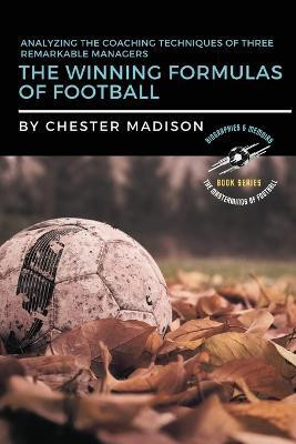 The Winning Formulas of Football(English, Paperback, Madison Chester)
