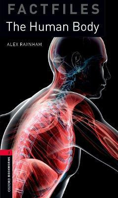 Oxford Bookworms Library Factfiles: Level 3:: The Human Body(English, Paperback, Raynham Alex)