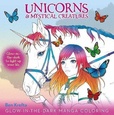 Unicorns & Mystical Creatures Glow-In-The-Dark Manga Coloring(English, Paperback, Krefta Ben)