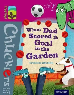 Oxford Reading Tree TreeTops Chucklers: Level 10: When Dad Scored a Goal in the Garden(English, Paperback, Foster John)