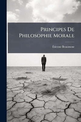 Principes De Philosophie Morale  - Get the PDF of this book at Rs. 49, WhatsApp us at +919354637830, or visit our website shrichakradhar.com(English, Paperback, Beaumont Atienne) Principes De Philosophie Morale  - Get the PDF of this book at Rs. 49, WhatsApp us at +919354637830, or visit our website shrichakradhar.com(English, Paperback, Beaumont Atienne)