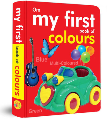 My First Book of Colours(English, Padded Board Book, Om Books Editorial Team)