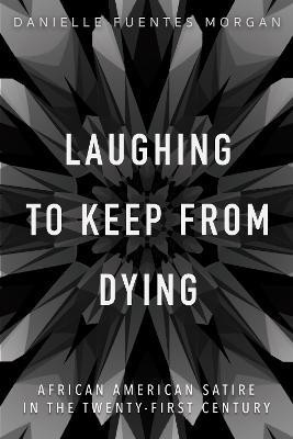 Laughing to Keep from Dying(English, Electronic book text, Morgan Danielle Fuentes)