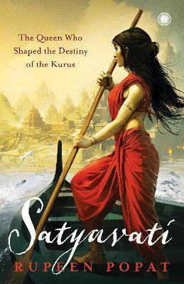 Satyavati: The Queen Who Shaped the Destiny of the Kurus(English, Paperback, unknown)