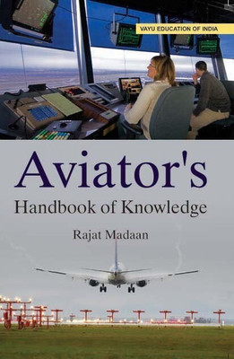 AVIATOR'S HANDBOOK OF KNOWLEDGE  - AVIATOR'S HANDBOOK OF KNOWLEDGE (book, RAJAT MADAAN)(book, RAJAT MADAAN)