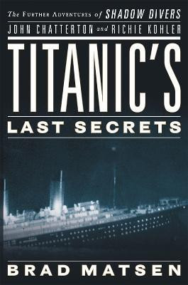 Titanic's Last Secrets(English, Paperback, Matsen Bradford)