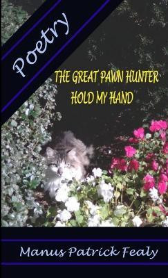 The Great Pawn Hunter - Hold My Hand(English, Paperback, Fealy Manus Patrick)