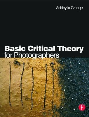 Basic Critical Theory for Photographers(English, Paperback, la Grange Ashley)