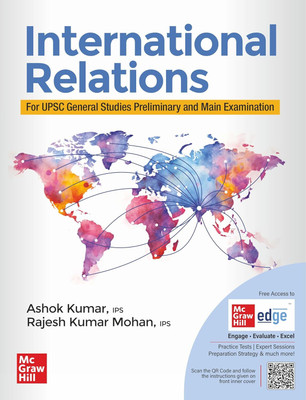 International Relations (English) for UPSC CSE 2025 by Ashok Kumar (IPS Retd.) and Dr Rajesh Mohan (IPS) | 1st edition (latest) | IR for UPSC competitive exams - Prelims, Mains and Interview | State PSCs exams/ PCS exams | Solved Previous Years' Questions (PYQs) and Practice Questions for Prelims an