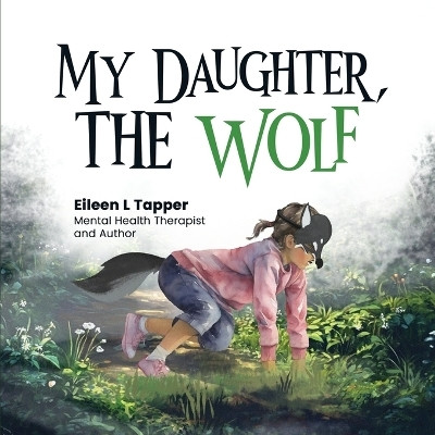 My Daughter, the Wolf(English, Paperback, Tapper Eileen L)