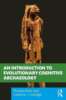 An Introduction to Evolutionary Cognitive Archaeology(English, Paperback, Wynn Thomas)