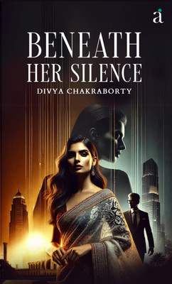 Beneath Her Silence(Paperback, Divya Chakraborty)