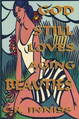 God Still Loves Aging Beauties(English, Paperback, inniss cynthia)