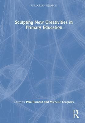 Sculpting New Creativities in Primary Education(English, Hardcover, unknown)