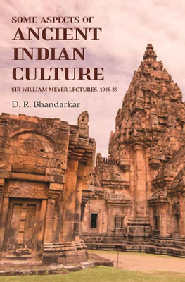 Some Aspects of Ancient Indian Culture: Sir William Meyer Lectures, 1938-39(Paperback, D. R. Bhandarkar)