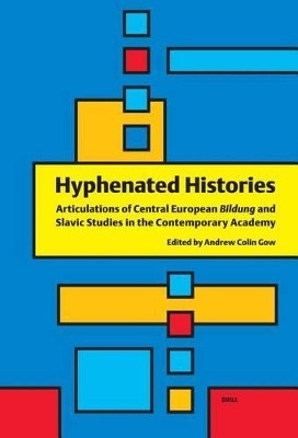 Hyphenated Histories: Articulations of Central European Bildung and Slavic Studies in the Contemporary Academy(English, Electronic book text, unknown)