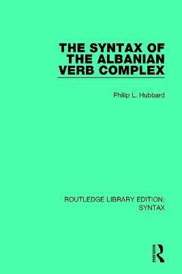 The Syntax of the Albanian Verb Complex(English, Paperback, Hubbard Philip L.)