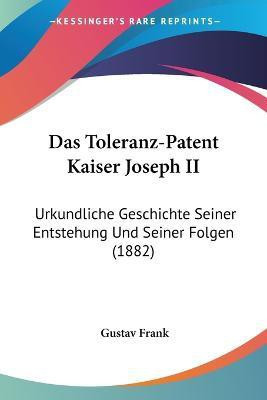 Das Toleranz-Patent Kaiser Joseph II(German, Paperback, Frank Gustav)