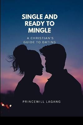Single and Ready to Mingle(English, Paperback, Lagang Princewill)