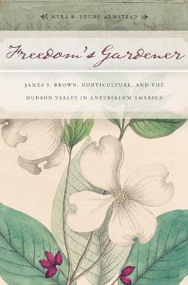 Freedom's Gardener(English, Electronic book text, Armstead Myra B. Young)