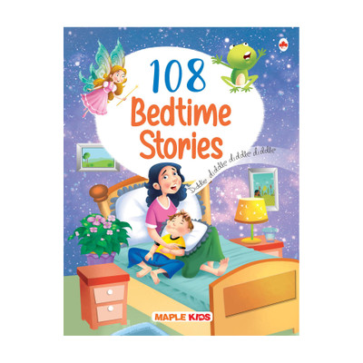 108 Bedtime Stories (Illustrated) - Story Book for Kids - Moral Stories for Children - Fairytales - 4 Years to 10 Years Old - English Short Stories for Children - Read Aloud to Infants, Toddlers(English, Paperback, Maple Press)