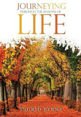 Journeying Through the Seasons of Life(English, Paperback, Byrne Ingrid)