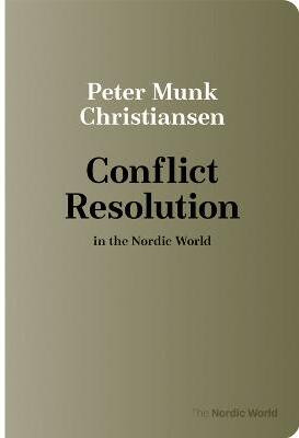 Conflict Resolution in the Nordic World(English, Paperback, Christiansen Peter Munk)