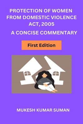 Protection of Women from Domestic Violence Act, 2005  - A CONCISE COMMENTARY(English, Paperback, Kumar Mukesh)