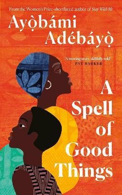 A Spell of Good Things(English, Hardcover, Adebayo Ayobami)