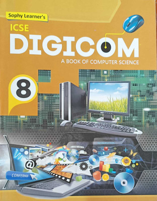 DIGICOM A BOOK OF COMPUTERS SCIENCE CLASS 8(kolkata, SOPHY LEARNER)