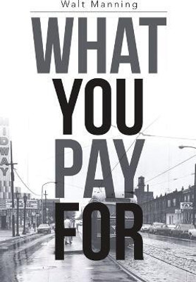 What You Pay for(English, Paperback, Manning Walt)