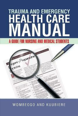 Trauma and Emergency Health Care Manual(English, Paperback, Wombeogo, Kuubiere)
