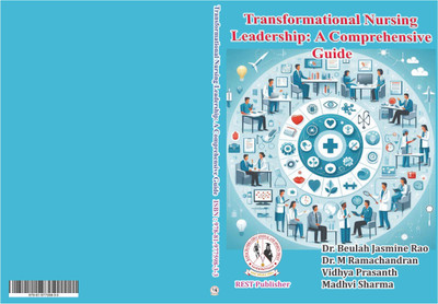 Transformational Nursing Leadership: A Comprehensive Guide(Paperback, Dr. Beulah Jasmine Rao, Dr. M Ramachandran, Vidhya Prasanth, Madhvi Sharma)