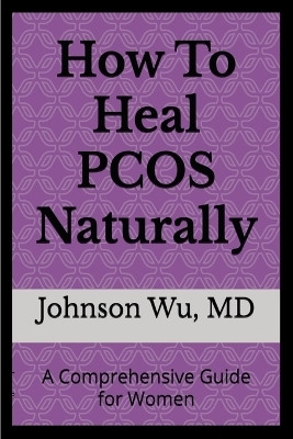 How to Heal PCOS Naturally(English, Paperback, Wu Johnson)