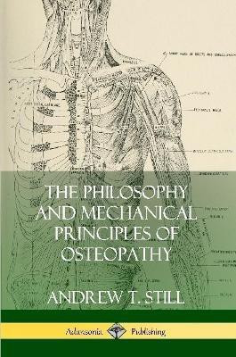 The Philosophy and Mechanical Principles of Osteopathy(English, Paperback, Still Andrew T)
