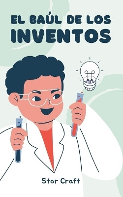El Baul de los Inventos(Spanish, Paperback, Craft Star)