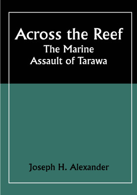 Across the Reef: The Marine Assault of Tarawa(Paperback, Joseph H. Alexander)